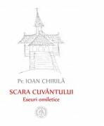 Scara cuvantului. Eseuri omiletice - Ioan Chirila (ISBN: 9786067971293)