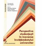 Perspective studentesti in inovarea invatamantului universitar - Florentina Nicolae, Sorin Rugina, Costel Coroban, Valentin Vanghelescu (ISBN: 9786062812362)