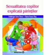 Sexualitatea copiilor explicata parintilor - Frederique Saint-Pierre, Marie-France Viau (ISBN: 9789732109472)