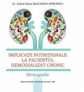 Implicatii nutritionale la pacientul hemodializat cronic - Andra-Elena Balcangiu-Stroescu (ISBN: 9786060111511)