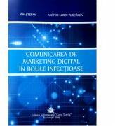Comunicarea de marketing digital in bolile infectioase - Ion Stefan, Victor Lorin Purcarea (ISBN: 9786060110750)