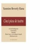 Cinci piese de teatru - Yasmine Beverly Rana (ISBN: 9789731334080)