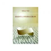 Desertul interogatiilor - Adrian Nita (ISBN: 9789731331645)