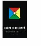 Dileme de credinta - Constantin Codreanu (ISBN: 9789731333366)