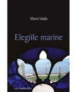 Elegiile marine - Maria Vaida (ISBN: 9786061715275)