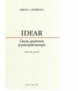 Idear. Cioran, postistoria si principiul antropic. Note de jurnal - Mircea Lazarescu (ISBN: 9786067262049)