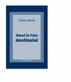 Omul in fata destinului - Voicu Lascus (ISBN: 9789731336633)