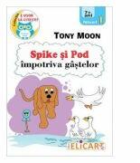 Spike si Pod impotriva gastelor - Tony Moon (ISBN: 9786067682861)