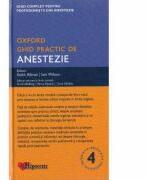 Ghid practic de anestezie Oxford Editia 4 - Keith Allman, Iain Wilson (ISBN: 9789738837263)