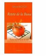 Retete de la Buna - Silvia Botoi (ISBN: 9789731795362)