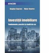 Investitii imobiliare. Fundamente, practici si studii de caz - Bogdan Capraru (ISBN: 9786061801978)
