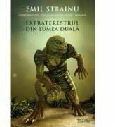 Extraterestrul din Lumea Duala - Emil Strainu (ISBN: 9786069010259)
