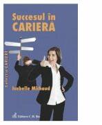 Succesul in cariera - Isabelle Michaud (ISBN: 9786061801824)