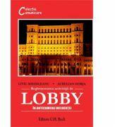 Reglementarea activitatii de lobby. In anticamera influentei - Aurelian Horja (ISBN: 9789731156231)