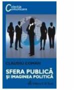 Sfera publica si imaginea politica - Claudiu Coman (ISBN: 9789731158136)