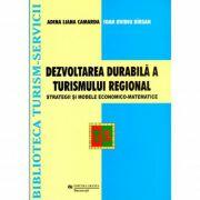 Dezvoltarea durabila a turismului regional - Adina Camarda, Ioan Ovidiu Birsan (ISBN: 9789737765833)