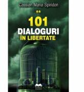 101 dialoguri in libertate, volumul II - Cassian Maria Spiridon (ISBN: 9786065940833)