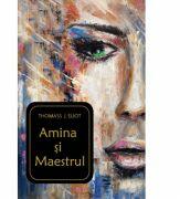 Amina si Maestrul. Editie brosata - Thomass J. Eliot (ISBN: 9786060714408)