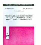 Tehnica realizarii inchiderii palatinale posterioare la proteza totala superioara - Mihaela Pauna (ISBN: 9789739266017)