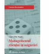 Managementul riscului in asigurari - Laura Elly Naghi (ISBN: 9786061802869)