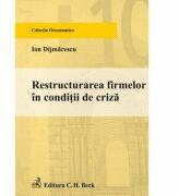 Restructurarea firmelor in conditii de criza - Ion Dijmarescu (ISBN: 9789731158082)