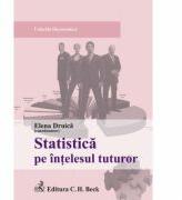 Statistica pe intelesul tuturor - Elena Druica, Mihaela Sandu, Ionita Druica, Rodica Ianole (ISBN: 9789731159317)