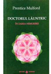 Doctorul Launtric. In zarea nemuririi - Prentice Mulford (ISBN: 9786069029268)