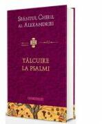 Talcuire la Psalmi - Sfantul Chiril al Alexandriei (ISBN: 9786066669603)