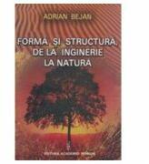Forma si structura, de la inginerie la natura - Adrian Bejan (ISBN: 9789732710944)