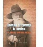 Raymund Netzhammer in Romania. Pe urmele spiritului locului - Violeta Barbu, Nikolaus Netzhammer (ISBN: 9789732724606)