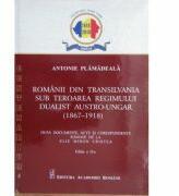 Romanii din Transilvania sub teroarea regimului dualist austro-ungar - Antonie Plamadeala (ISBN: 9789732729656)