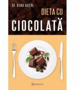 Dieta cu ciocolata - Dr. Diana Artene (ISBN: 9786069700259)