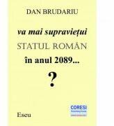 Va mai supravietui statul roman in anul 2089. . . ? Eseu - Dan Brudariu (ISBN: 9786069966426)