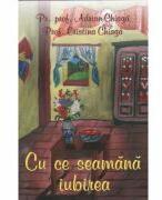 Cu ce seamana iubirea - Pr. prof. Adrian Chiaga, Prof. Cristina Chiaga (ISBN: 9786065503953)