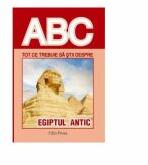 ABC Tot ce trebuie sa stii despre Egiptul antic (ISBN: 9786066025126)