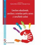 Consiliere educationala, consiliere si orientare pentru cariera si consultanta scolara - Beatrice Hellen Almasan, Gheorghe Tomsa (ISBN: 9786062812676)
