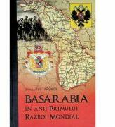 Basarabia in anii Primului Razboi Mondial - Dinu Postarencu (ISBN: 9789975338806)