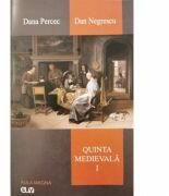 Quinta medievala, vol. 1 - Dana Percec, Dan Negrescu (ISBN: 9789731258324)