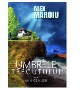 Umbrele trecutului - Alex Maroiu (ISBN: 9786068814421)