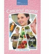 Cancerul mamar si stilul de viata - Emil Radulescu (ISBN: 9789731013268)