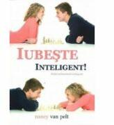 Iubeste inteligent! - Nancy Van Pelt (ISBN: 9789731016672)