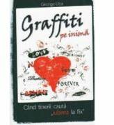 Graffiti pe inima - George Uba (ISBN: 9789731016344)