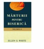 Marturii pentru biserica, volumul 8 - Ellen G. White (ISBN: 9786069112458)