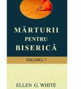 Marturii pentru biserica, volumul 7 - Ellen G. White (ISBN: 9786069112090)