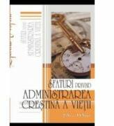 Sfaturi privind administrarea crestina a vietii - Ellen G. White (ISBN: 9789731011042)