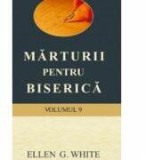 Marturii pentru biserica volumul 9 - Ellen G. White (ISBN: 9789731013558)