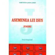 Asemenea lui Isus. Juniori - Troy Fitzgerald (ISBN: 9789731018218)