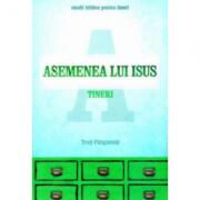 Asemenea lui Isus Tineri - Troy Fitzgerald (ISBN: 9789731018232)
