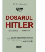 Dosarul Hitler - Henrik Eberle, Matthias Uhl (ISBN: 9789737288202)