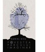 Povestea parcului imaginar - Daniel Kitu (ISBN: 9786060294641)